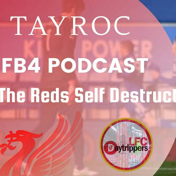 Liverpool Self Destruct | FB4 Podcast