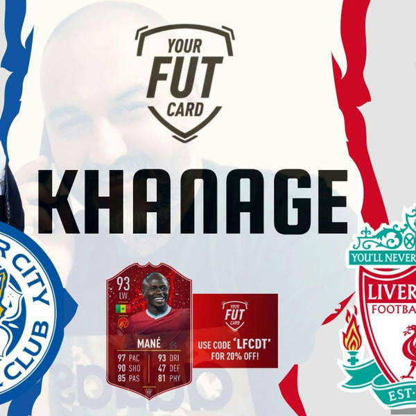Khanage | Leicester v Liverpool