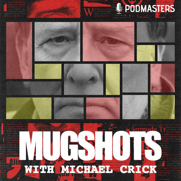 New podcast: Mugshots with Michael Crick
