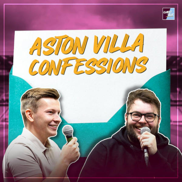REACTING TO YOUR ANONYMOUS ASTON VILLA CONFESSIONS | Claret & Blue