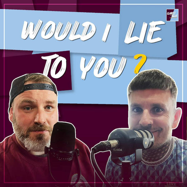 'Would I Lie To You?' - ASTON VILLA EDITION