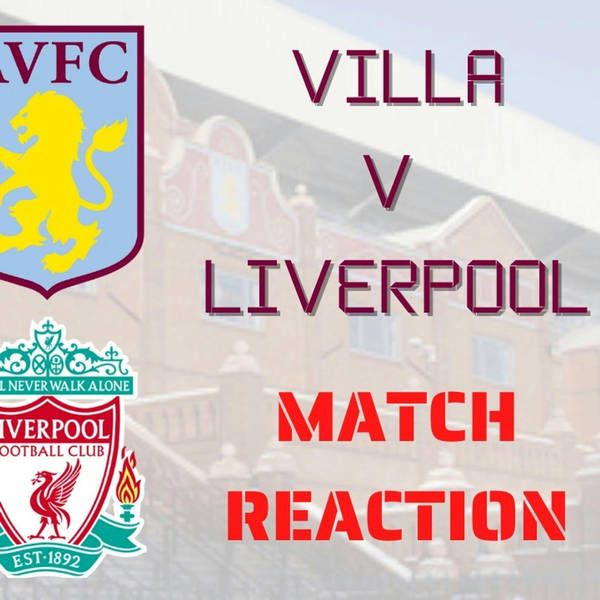 Aston Villa v Liverpool | Red Reaction | FA Cup 3rd Round