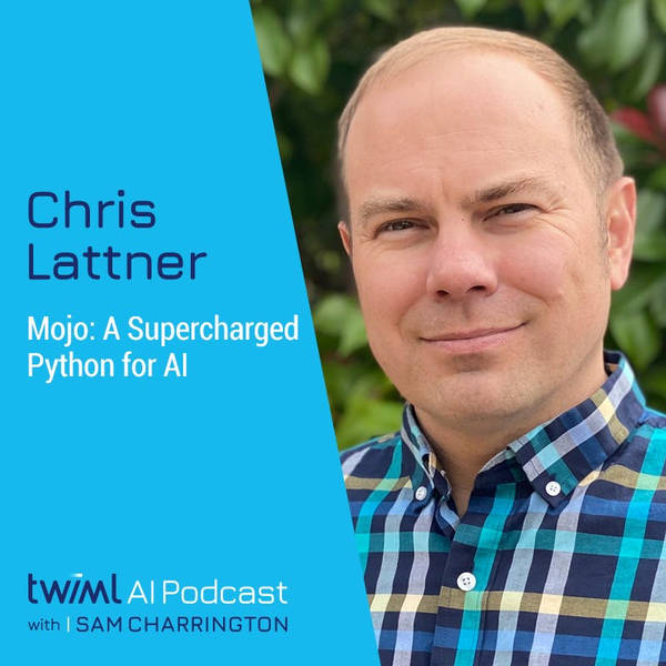 Mojo: A Supercharged Python for AI with Chris Lattner - #634