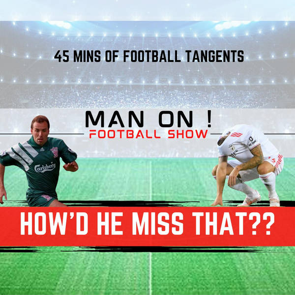 How'd He Miss That ? | Man On Football Show
