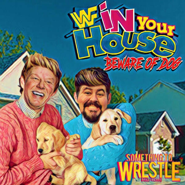 Episode 43: In Your House 8: Beware of Dog