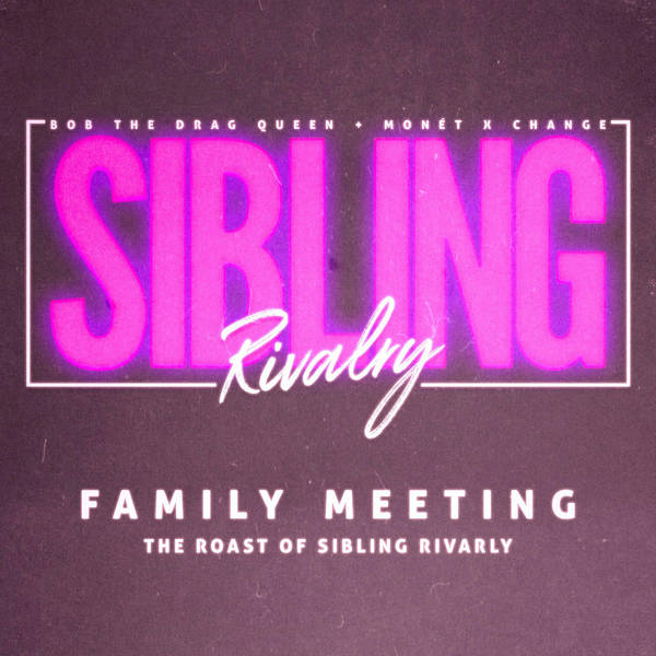 Family Meeting: The Roast Of Sibling Rivarly