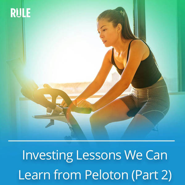 356 - Investing Lessons We Can Learn from Peloton (Part 2)