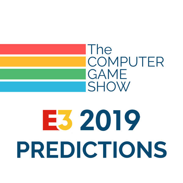 155: E3 2019 Predictions