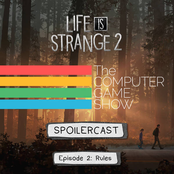 Life is Strange 2 Spoilercast - Episode 2: Rules