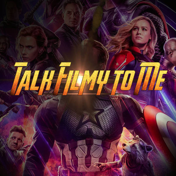 Avengers Endgame: A Talk Filmy to Me SPOILERCAST