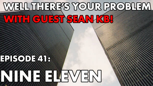 Episode 41: Nine Eleven (just the WTC towers)