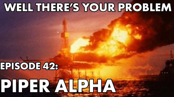 Episode 42: Piper Alpha