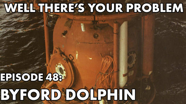 Episode 48: Byford Dolphin