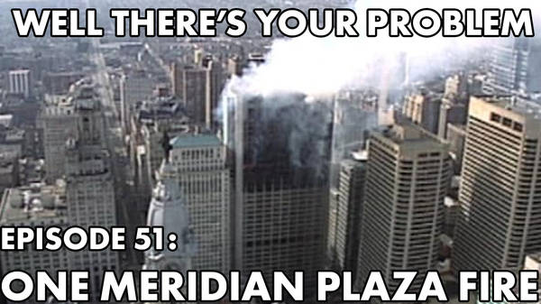Episode 51: One Meridian Plaza Fire