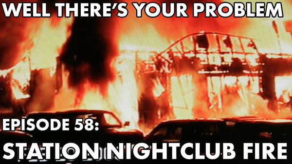 Episode 58: The Station Nightclub Fire