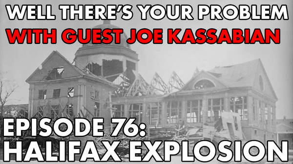 Episode 76: The Halifax Explosion