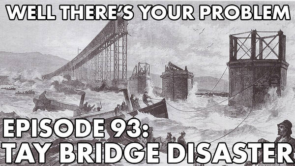 Episode 93: Tay Bridge Disaster