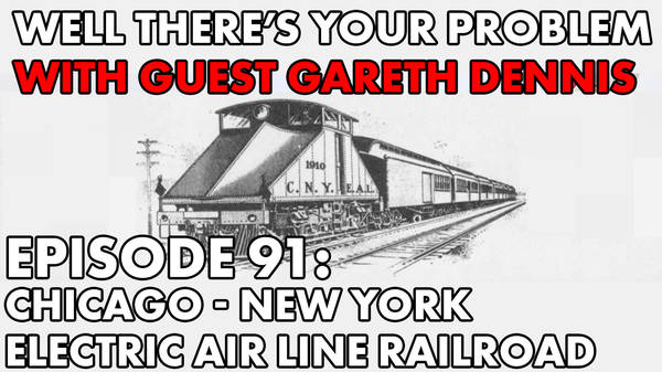 Episode 91: Chicago - New York Electric Air Line Railroad