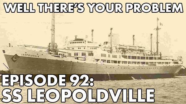 Episode 92: SS Leopoldville
