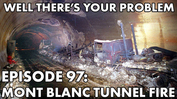 Episode 97: Mont Blanc Tunnel Fire