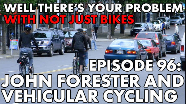 Episode 96: John Forester & Vehicular Cycling