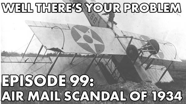 Episode 99: Air Mail Scandal of 1934