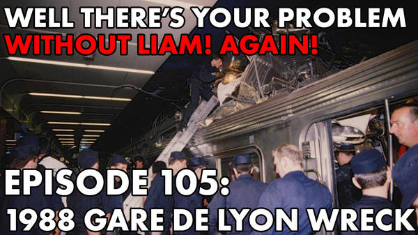 Episode 105: 1988 Gare de Lyon Wreck