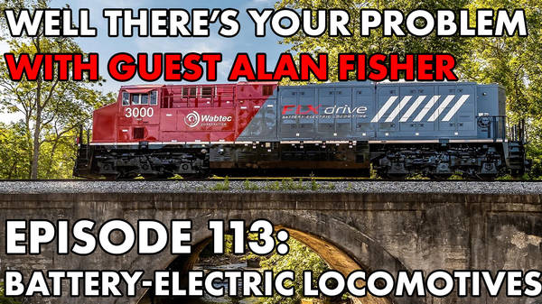 Episode 113: Battery-Electric Locomotives