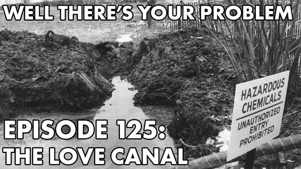 Episode 125: The Love Canal