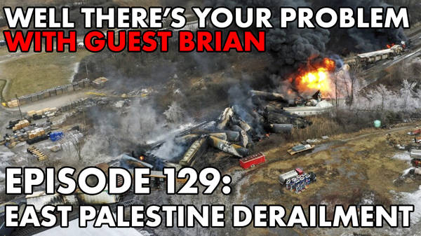 Episode 129: East Palestine Derailment