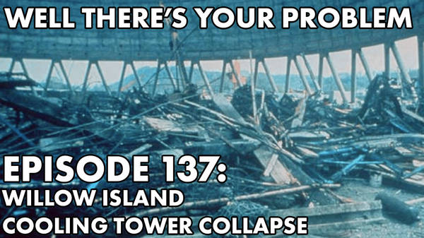 Episode 137: Willow Island Cooling Tower Collapse