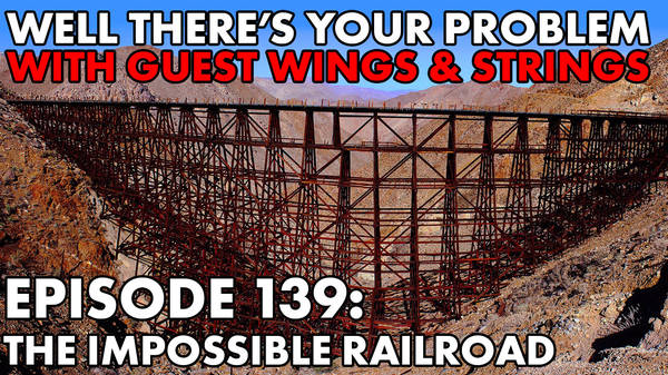 Episode 139: The Impossible Railroad