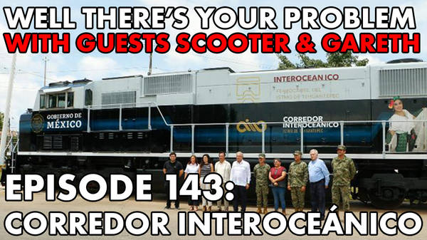 Episode 143: Corredor Interoceánico