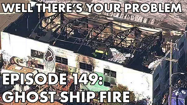 Episode 149: Ghost Ship Fire