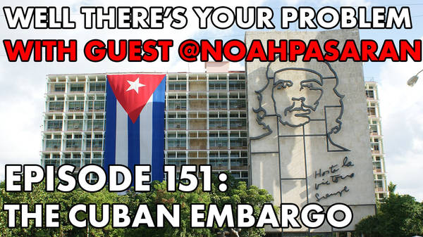 Episode 151: The Cuban Embargo