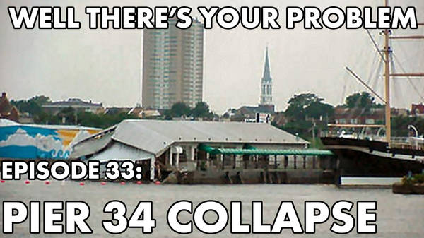 Episode 33: Pier 34 Collapse