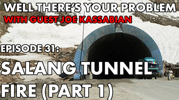 Episode 31: Salang Tunnel Fire Part 1