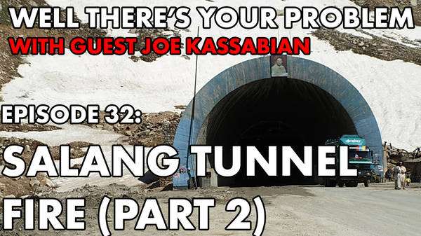 Episode 32: Salang Tunnel Fire Part 2