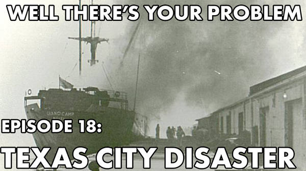 Episode 18: Texas City Disaster