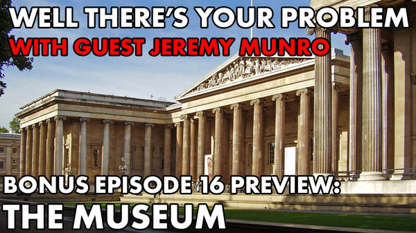 Bonus Episode 16 PREVIEW: The Museum