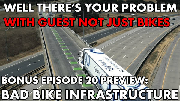 Bonus Episode 20 PREVIEW: Bad Bike Infrastructure