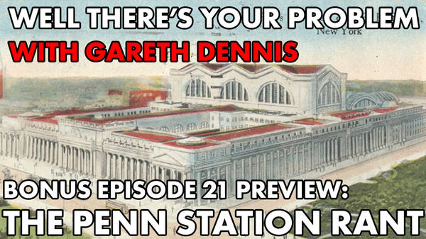 Bonus Episode 21 PREVIEW: The Penn Station Rant