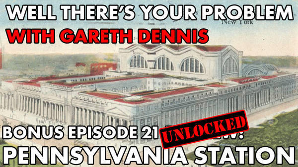 BONUS Episode 21 UNLOCKED: Pennsylvania Station