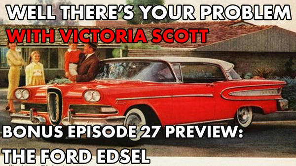 Bonus Episode 27 PREVIEW: The Ford Edsel