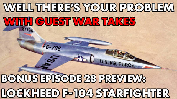 Bonus Episode 28 PREVIEW: Lockheed F-104 Starfighter