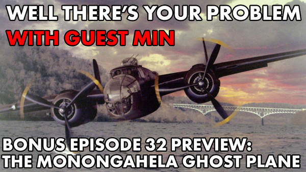 Bonus Episode 32 PREVIEW: The Monongahela Ghost Bomber