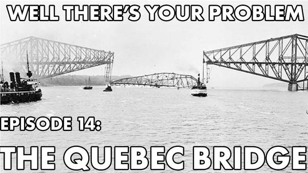 Episode 14: The Quebec Bridge
