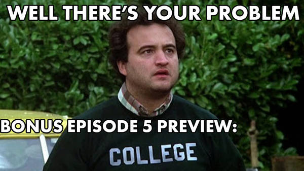 Bonus Episode 5 PREVIEW: College