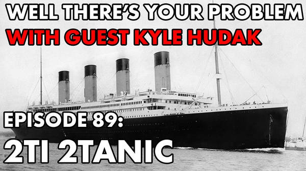 Episode 89: Titanic (Part 2)