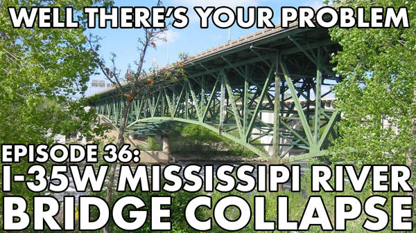 Episode 36: I-35W Mississippi River Bridge Collapse